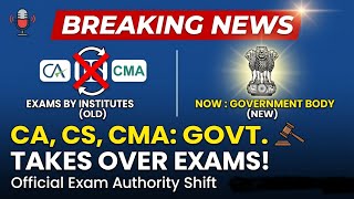 Major Changes For CA,CS & CMA Course Exam Conducted by Government Body !