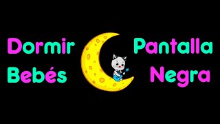 Música para Dormir Bebés con PANTALLA NEGRA 🌜 Canción de Cuna con Pantalla Oscura 🌜 Sin Luz