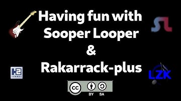 Having fun with Sooper Looper & Rakarrack + (linux audio softwares)