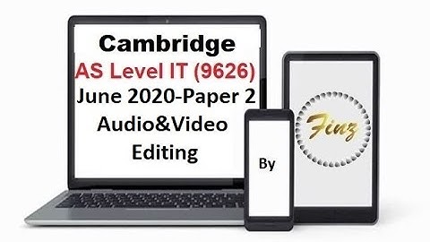 AS Level IT 9626 June 2020 Paper 2  Audio & Video Editing
