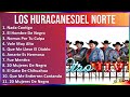 Los Huracanesdel Norte 2024 MIX Grandes Exitos - Nada Contigo, El Hombre De Negro, Nomas Por Tu ...