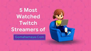5 Most Watched Twitch Streamers