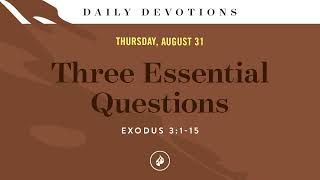 Three Essential Questions – Daily Devotional