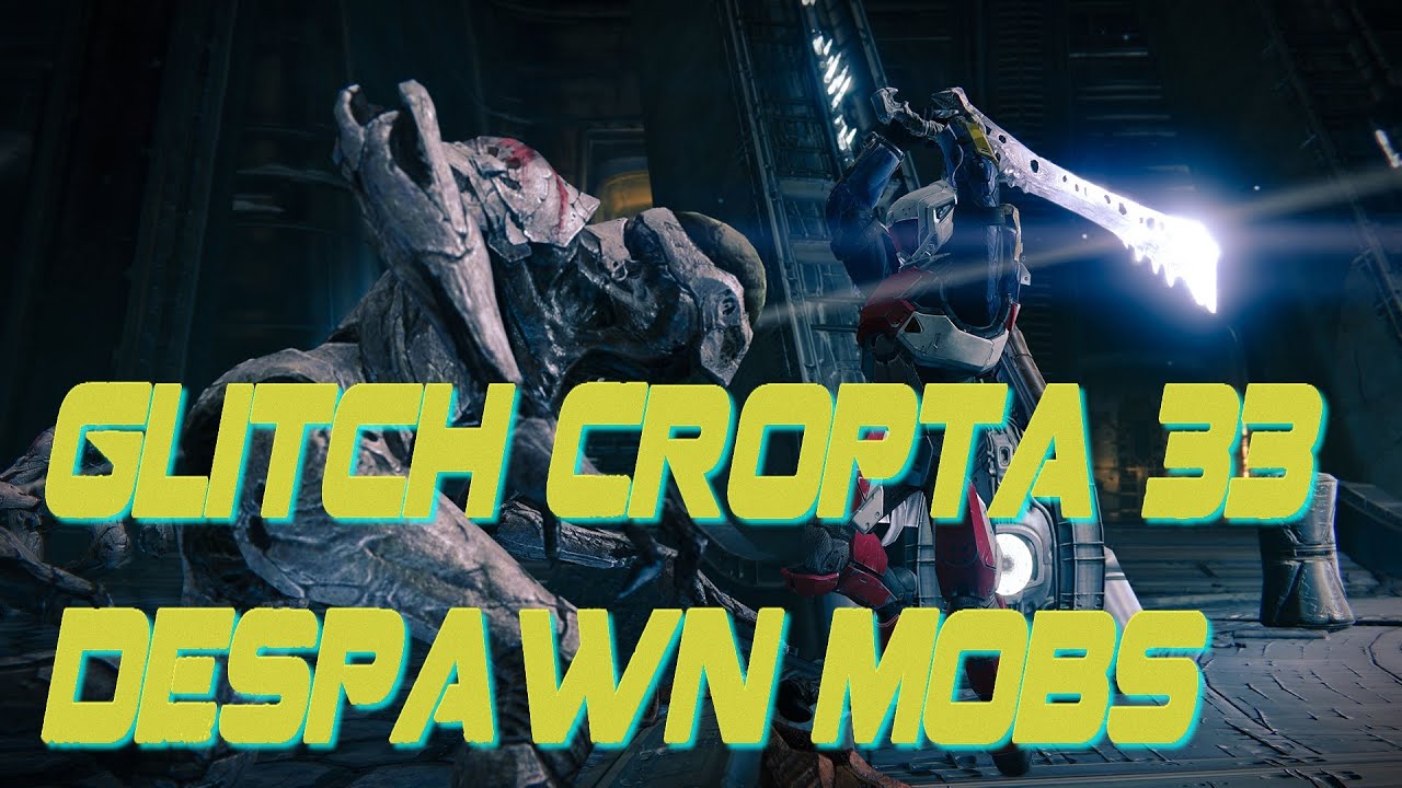 Destiny Cropta 33 Despawn Mob
