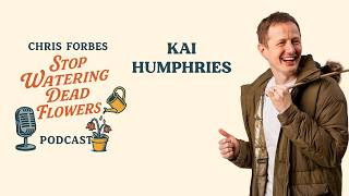 Kai Humphries | Stop Watering Dead Flowers