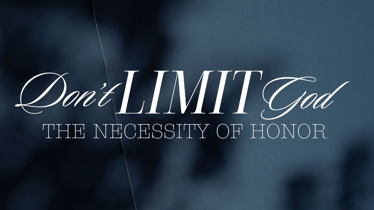 Don't Limit God: The Necessity of Honor | Pastor A.J. Bible