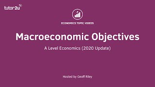 Macroeconomic Objectives (2020 Update) | A-Level Economics