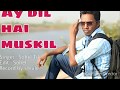 Ay dil hay muskil by_Sohel Trk 2019..Most popular hinde movie song