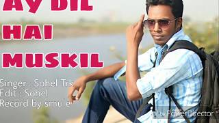 Ay dil hay muskil by_Sohel Trk 2019..Most popular hinde movie song