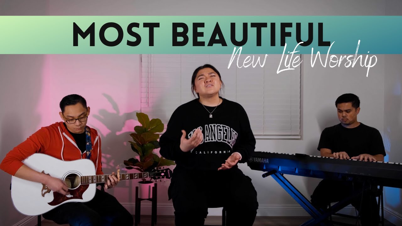 "Most Beautiful" | Performed by New Life Worship