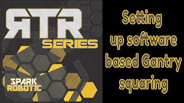 RTR: Setting up software based Gantry squaring