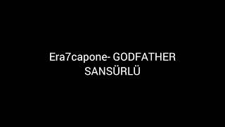 Era7capone- GODFATHER SANSÜRLÜ