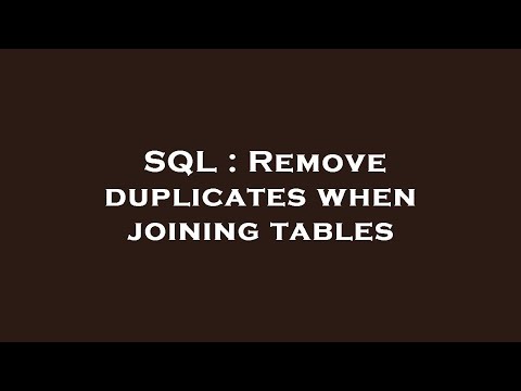 SQL : Remove duplicates when joining tables