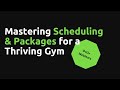 Mastering Scheduling &amp; Packages for a Thriving Gym