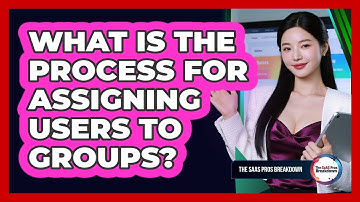 What Is The Process For Assigning Users To Groups?