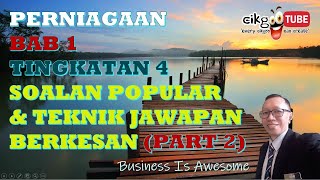 PERNIAGAAN BAB 1: TINGKATAN 4 SOALAN POPULAR & TEKNIK JAWAPAN BERKESAN (PART 2)