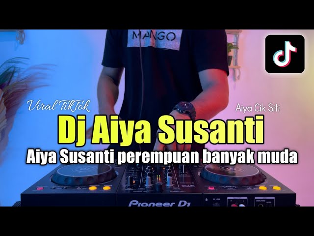 DJ AIYA SUSANTI REMIX VIRAL TIKTOK - DJ AIYA SUSANTI PEREMPUAN BANYAK MUDA class=