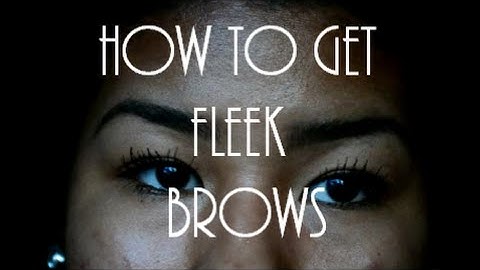 EYEBROW TUTORIAL (How to get your eyebrows on Fleek)