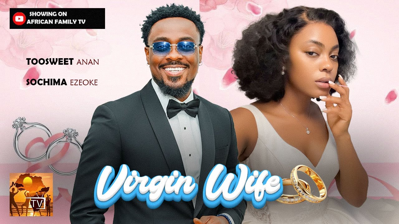 VIRGIN WIFE - TOOSWEET ANNAN, SOCHIMA EZEOKE 2026 Latest Nigerian Movies