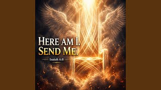Here Am I, Send Me (Isaiah 6 Encounter)