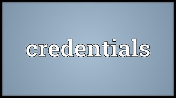 Credentials Meaning