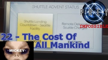 The Cost Of All Mankind | Prey - Nightmare Difficulty +No "Operators" - 22