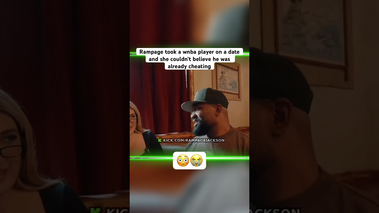 Rampage took a wnba player on a date and she couldn't believe he was cheating 