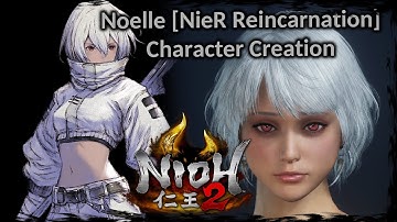 NIOH 2 || Noelle [NieR Reincarnation] - Female Character Creation