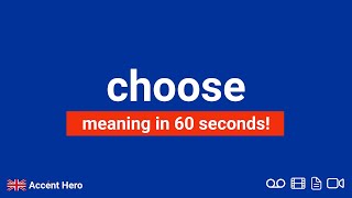 CHOOSE - Meaning and Pronunciation