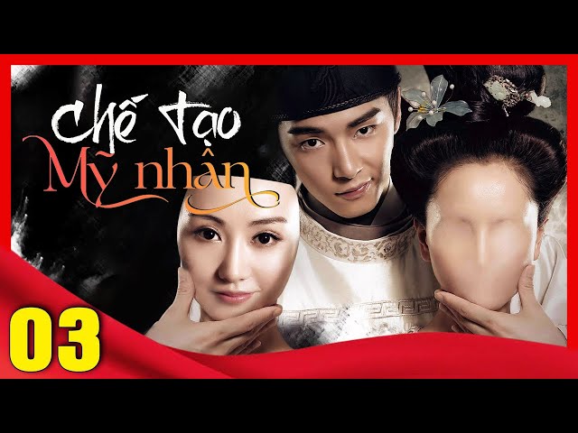 CHẾ TẠO MỸ NHÂN - Tập 03 (Lồng Tiếng) | Phim Bộ Cổ Trang Cung Đấu Trung Quốc Hay Nhất