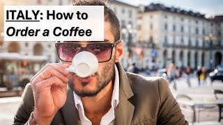 Italy: How to Order a Coffee