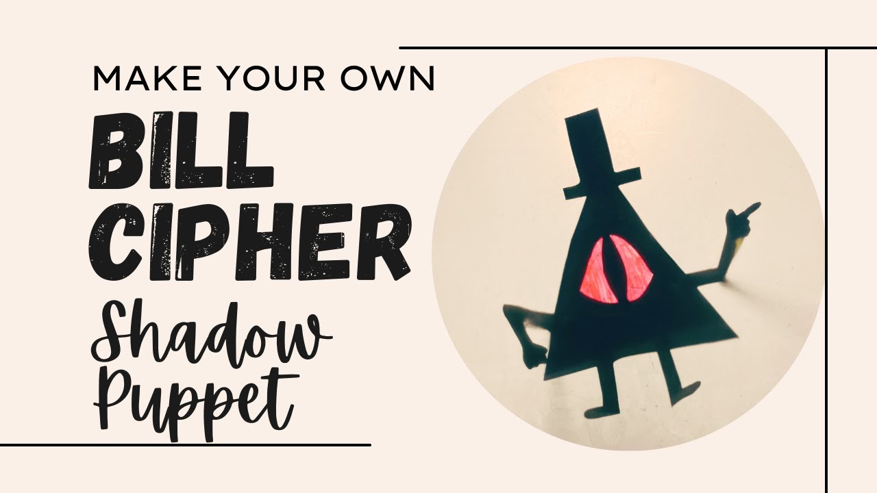 Make your own a Bill Cipher Shadow Puppet! - YouTube
