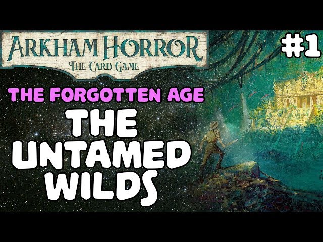 ARKHAM HORROR: THE CARD GAME | The Forgotten Age, The Untamed Wilds | #1 -  YouTube