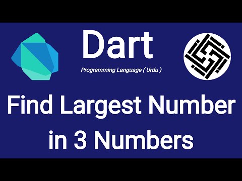 22. Dart Programming Language - Find largest number in 3 numbers | Urdu/Hindi