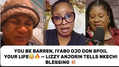 YOU BE BARŘÊÑ, IYABO OJO DON SPOIL YOUR LIFE😳🔥 — LIZZY ANJORIN TELLS NKECHI BLESSING 💥