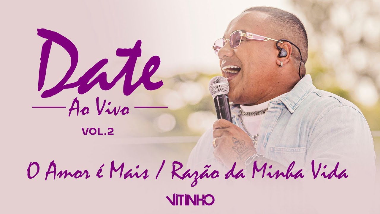 VITINHO - O Amor é Mais/ Razão da Minha Vida | Date, Vol. 2 (Vídeo Oficial)