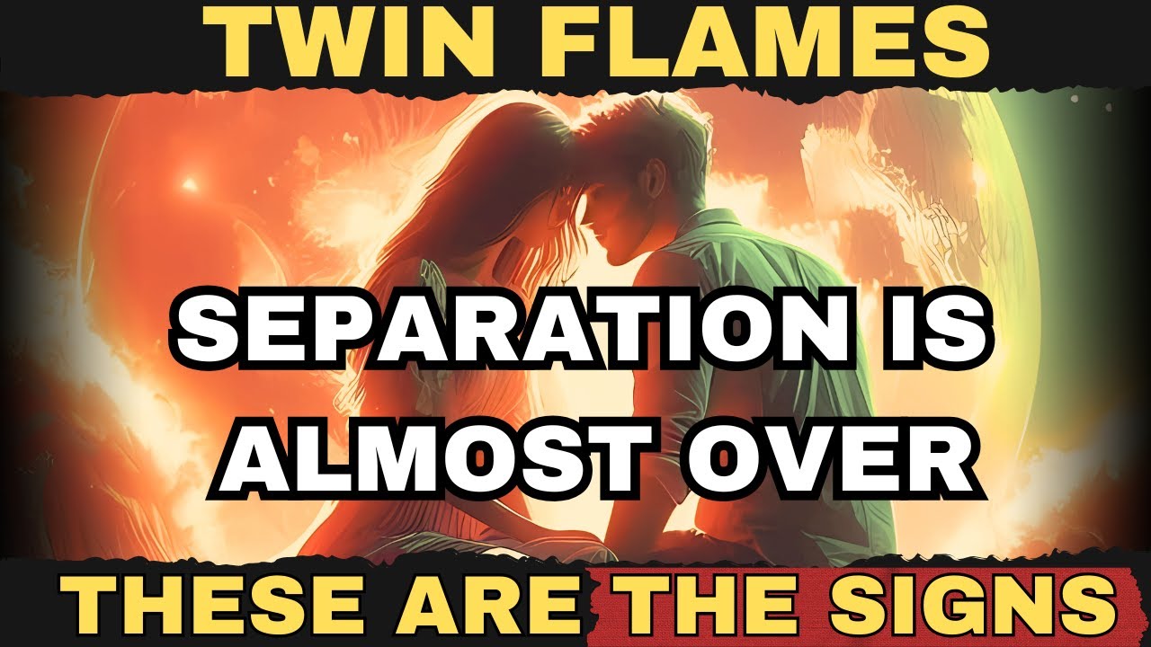 TWIN FLAMES | Separation is Almost Over: What to Expect Now ? - YouTube