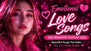 Lagu Cinta Emosional 💔 Playlist Romantis Sedih 2025 | Lagu Indah yang Membuatmu Menangis Terisak