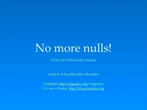 C++: No more nulls! (Fixing the billion dollar mistake) - Anders Schau Knatten