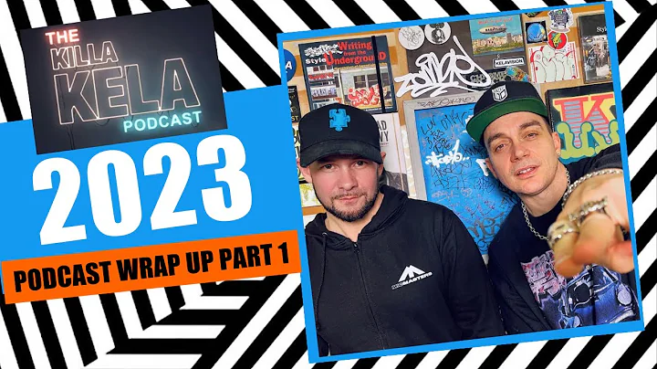 KILLA KELA 2023 PODCAST WRAP UP PART 1