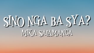 SINO NGA BA SYA - MIKA SALAMANCA (LYRICS)