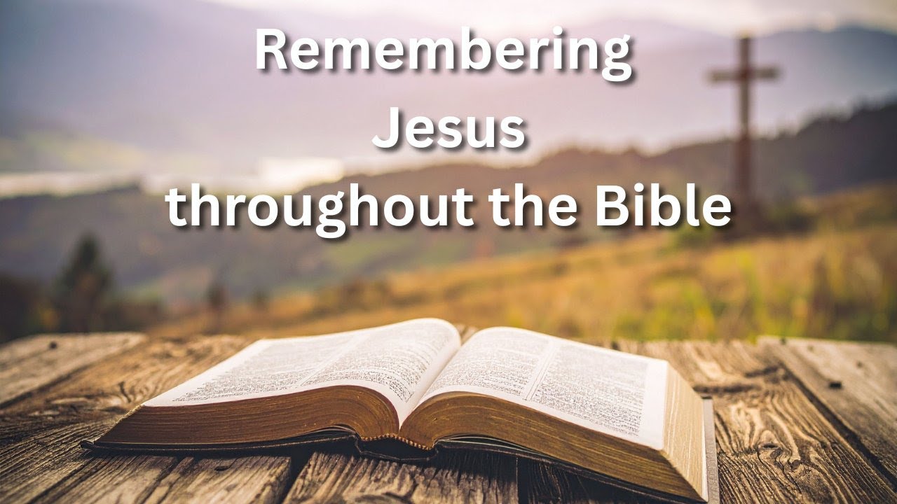 Remembering Jesus throughout the Bible