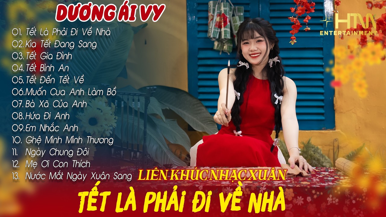 Tết Là Phải Đi Về Nhà - Tết Bình An | Playlist Nhạc Xuân Hot Tiktok DƯƠNG ÁI VY