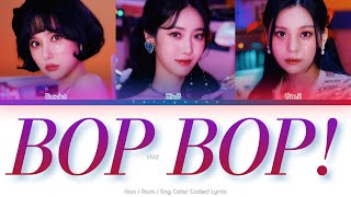 VIVIZ (비비지) BOP BOP! Color Coded Lyrics (Han/Rom/Eng)
