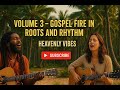 HVR | 🔥 GOSPEL FIRE AND RIDDIM: VOLUME 3 🔥