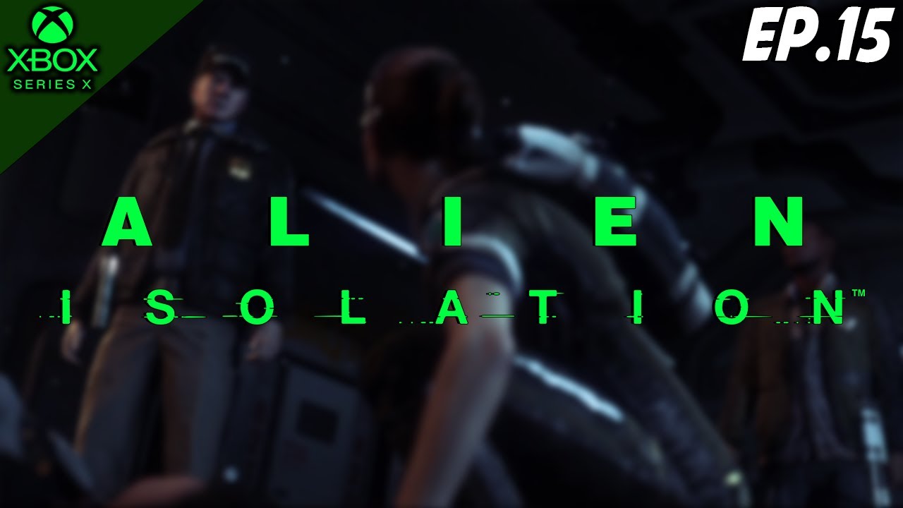 Alien: Isolation Gameplay Ep:15 - (Xbox Series X) - YouTube