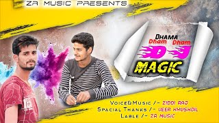 Download Lagu Dhama Dham Dham DJ Magic 2021 | Voice, Music Ziddi Raj | ZR MUSIC Present | MP3