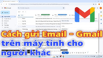 Cách gửi Email (Gmail) trên Máy tính cho người khác