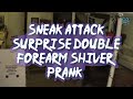 Sneak attack surprise double forearm shiver prank