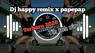 Dj happy remix x papepap enak didengar saat santuy || dj terbaru 2020